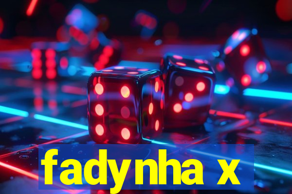 fadynha x